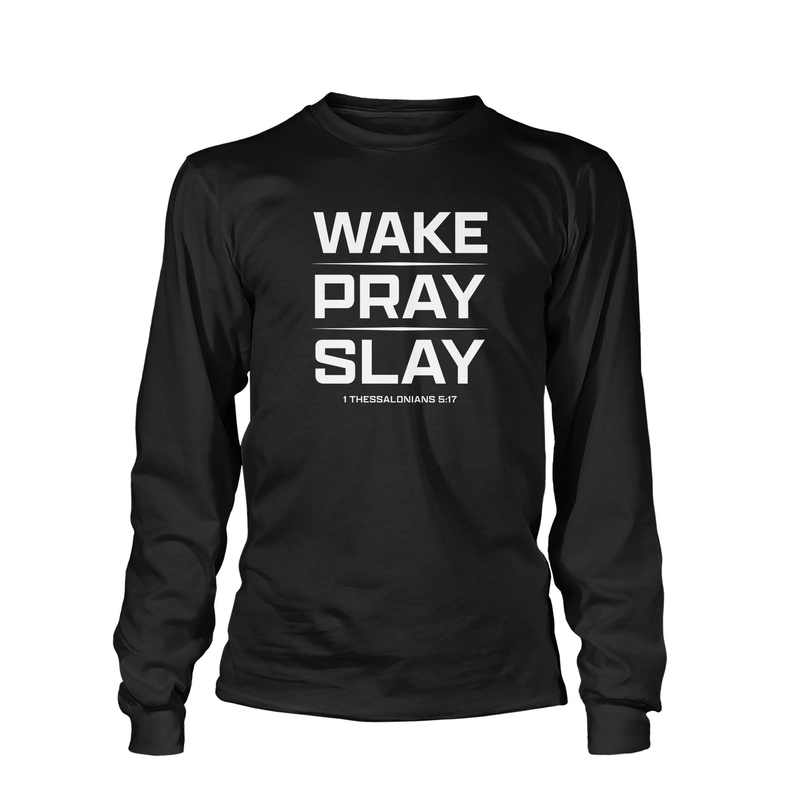 Wake Pray Slay Long Sleeve T-Shirt