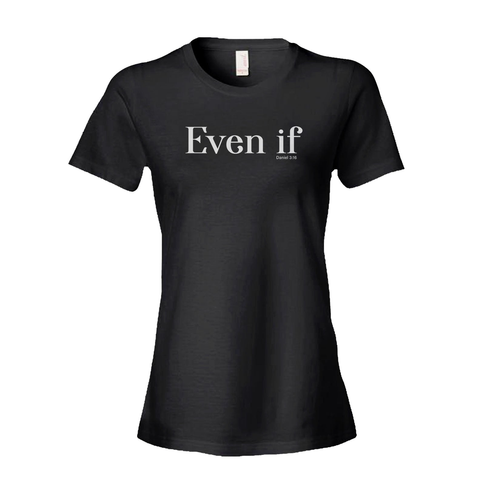 Even If - Daniel 3:16 Women's Shirt