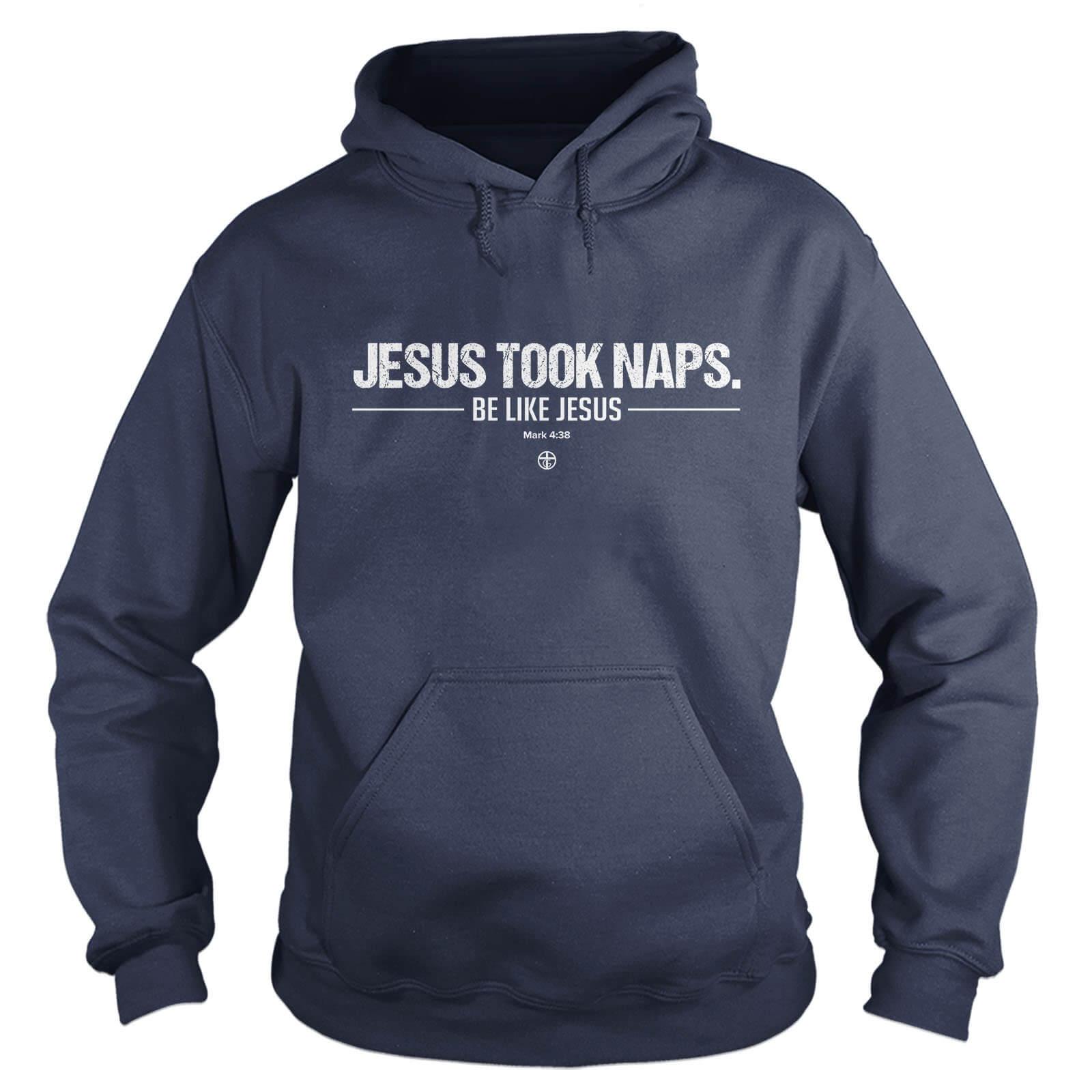 Jesus Took Naps Hoodie - Our True God