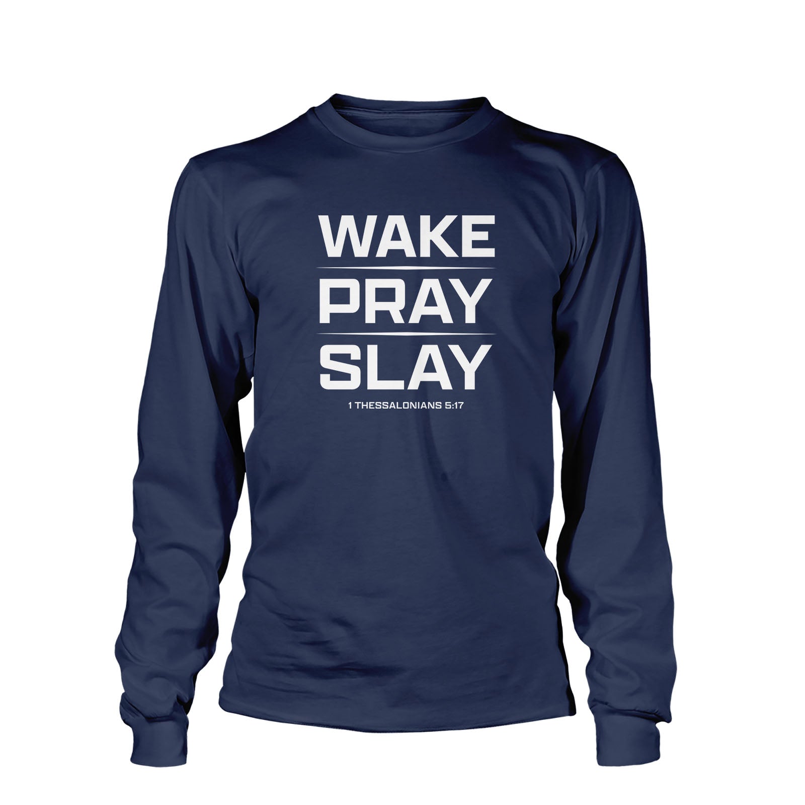 Wake Pray Slay Long Sleeve T-Shirt