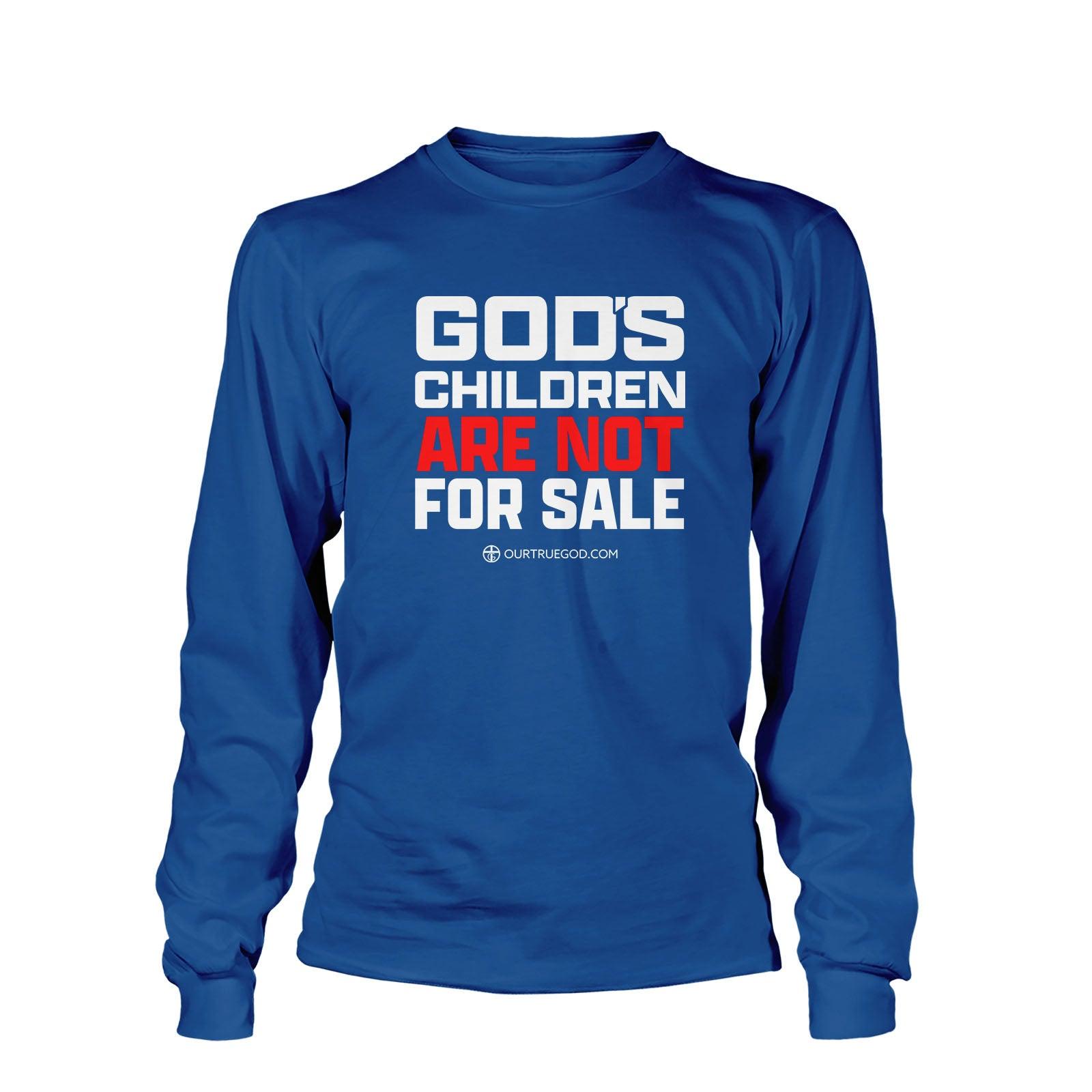 God's Children Are Not For Sale Long Sleeve - Our True God