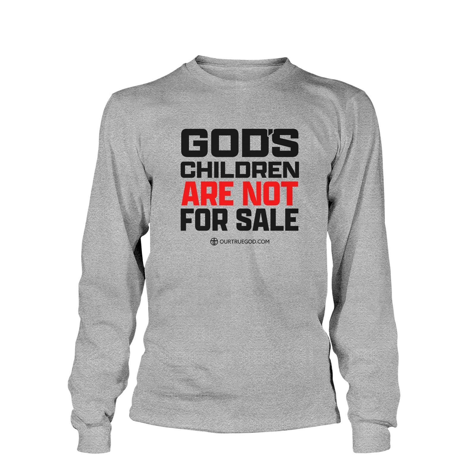 God's Children Are Not For Sale Long Sleeve - Our True God