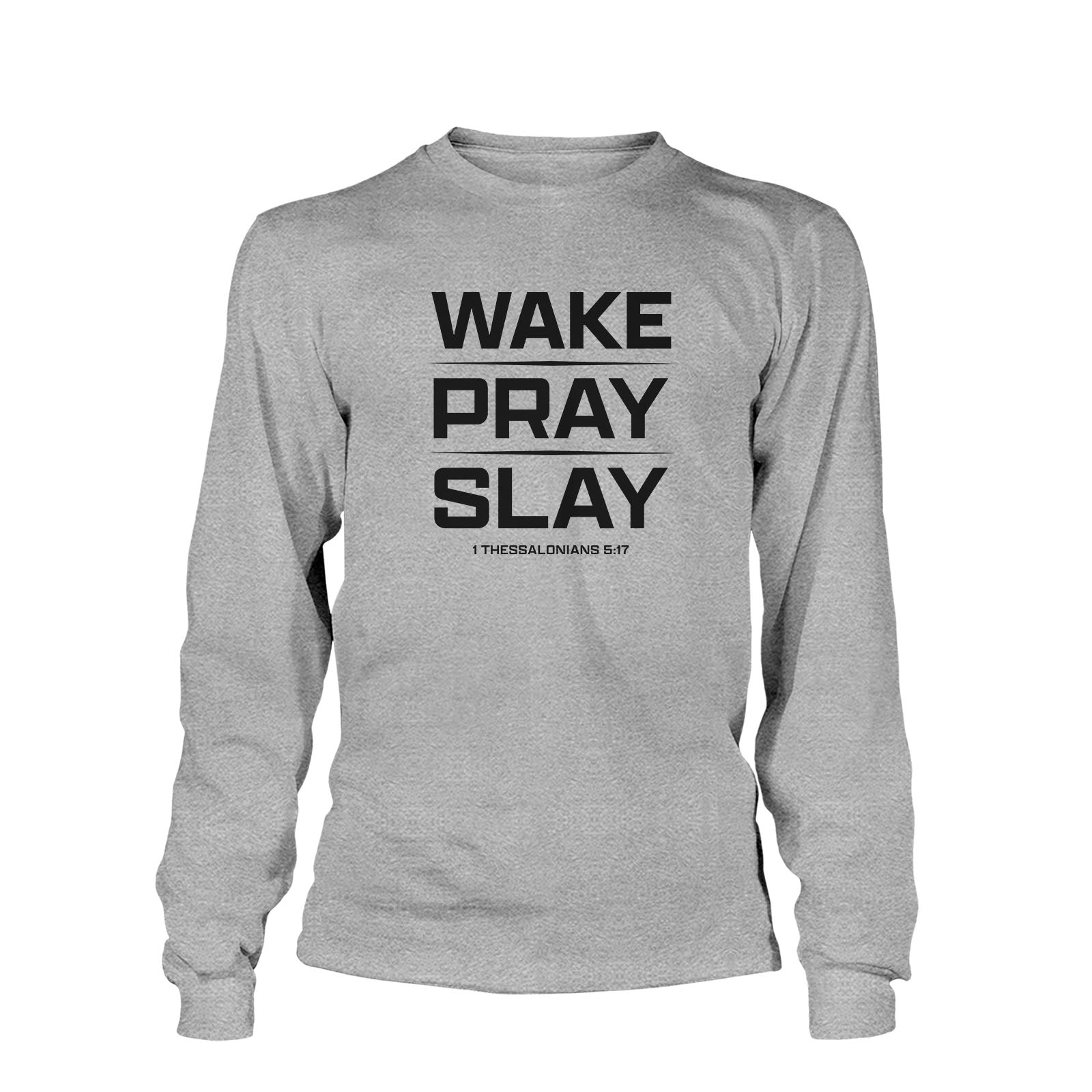 Wake Pray Slay Long Sleeve T-Shirt