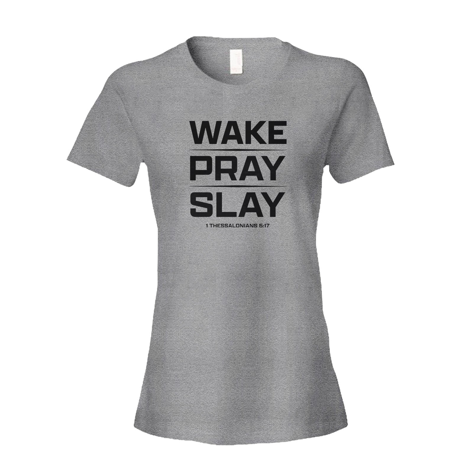 Wake Pray Slay Women's Shirt