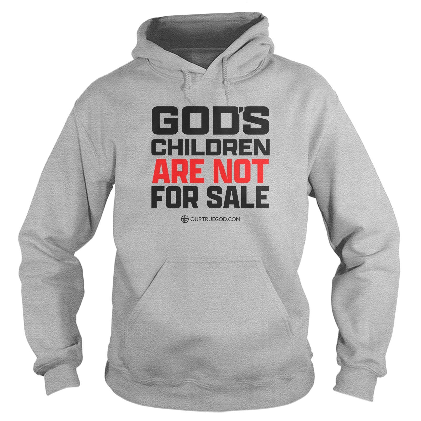 God's Children Are Not For Sale Hoodie - Our True God