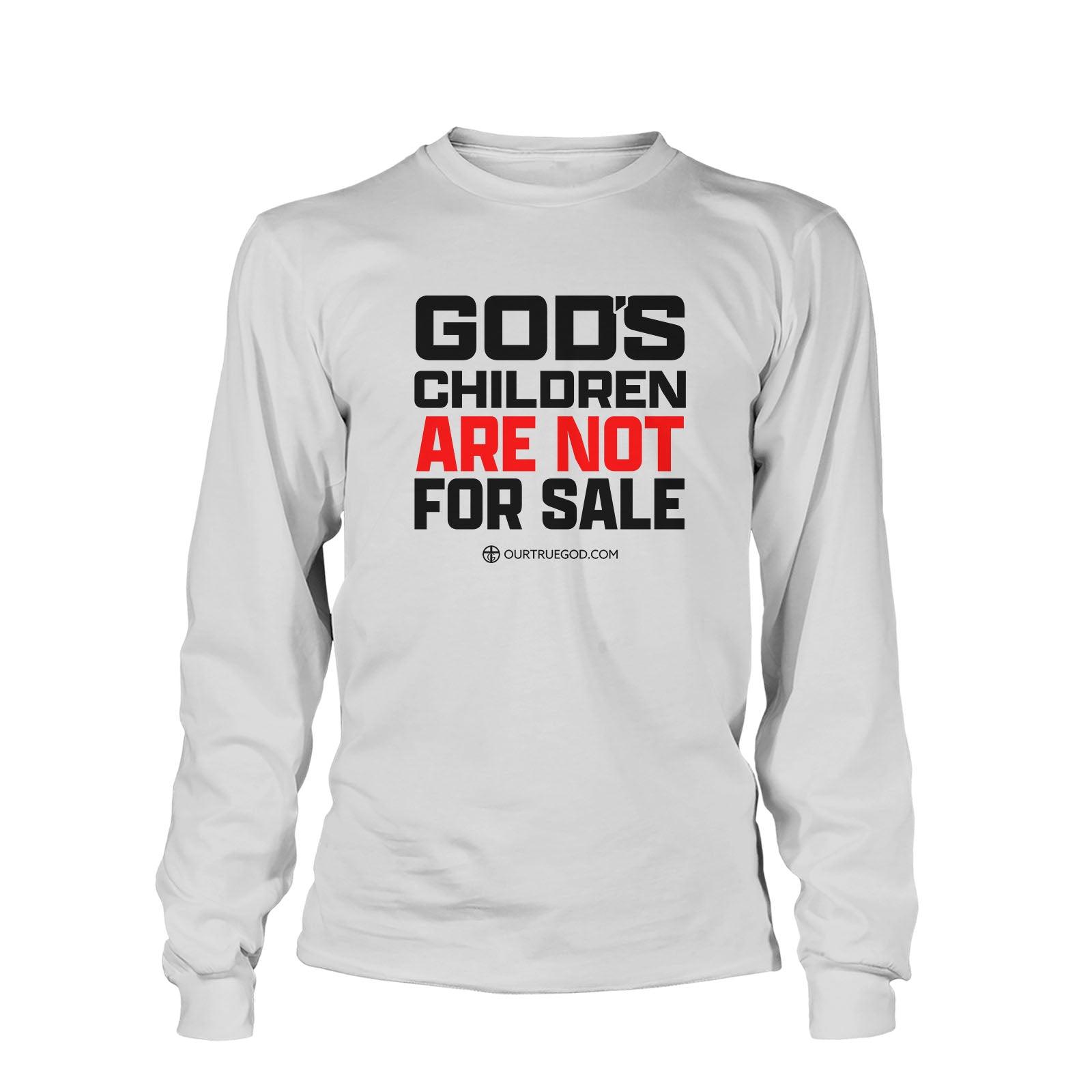 God's Children Are Not For Sale Long Sleeve - Our True God