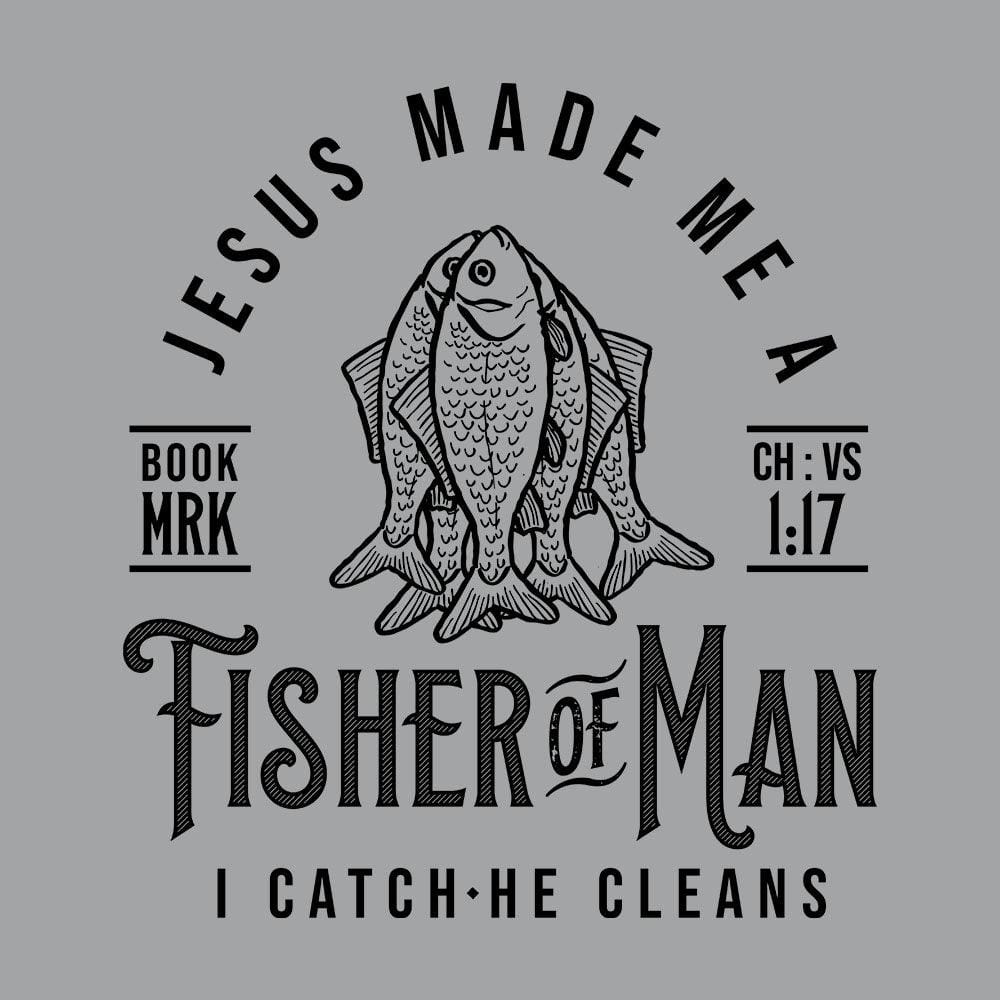 Our True God Apparel Jesus Made Me A Fisher Of Man (Back Print)