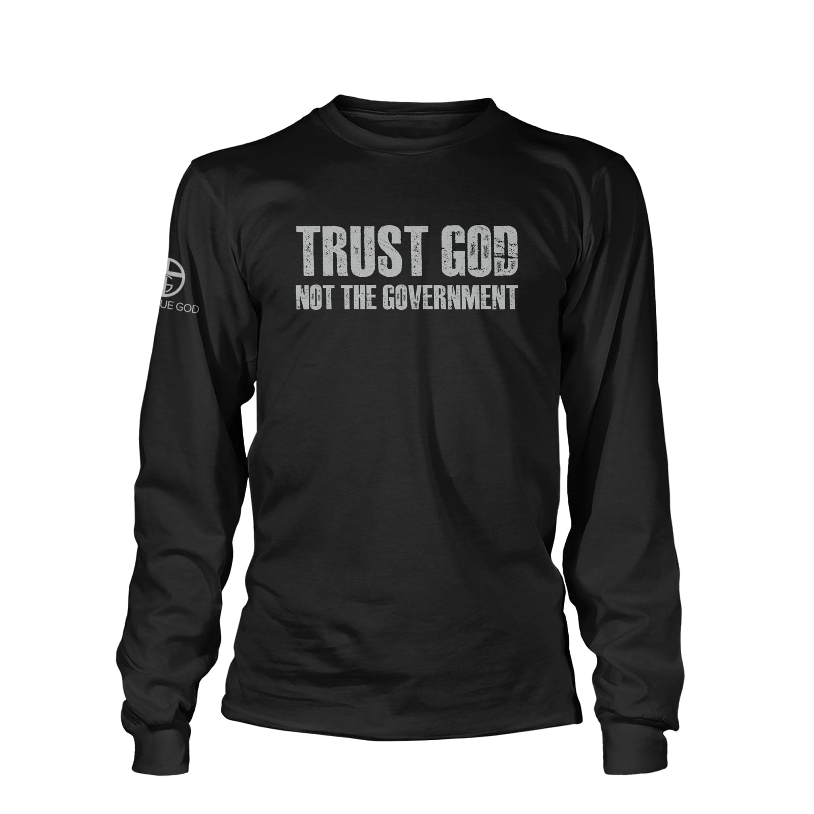 Our True God Apparel Long Sleeves / Black / S Trust God not the Government DBD Edition