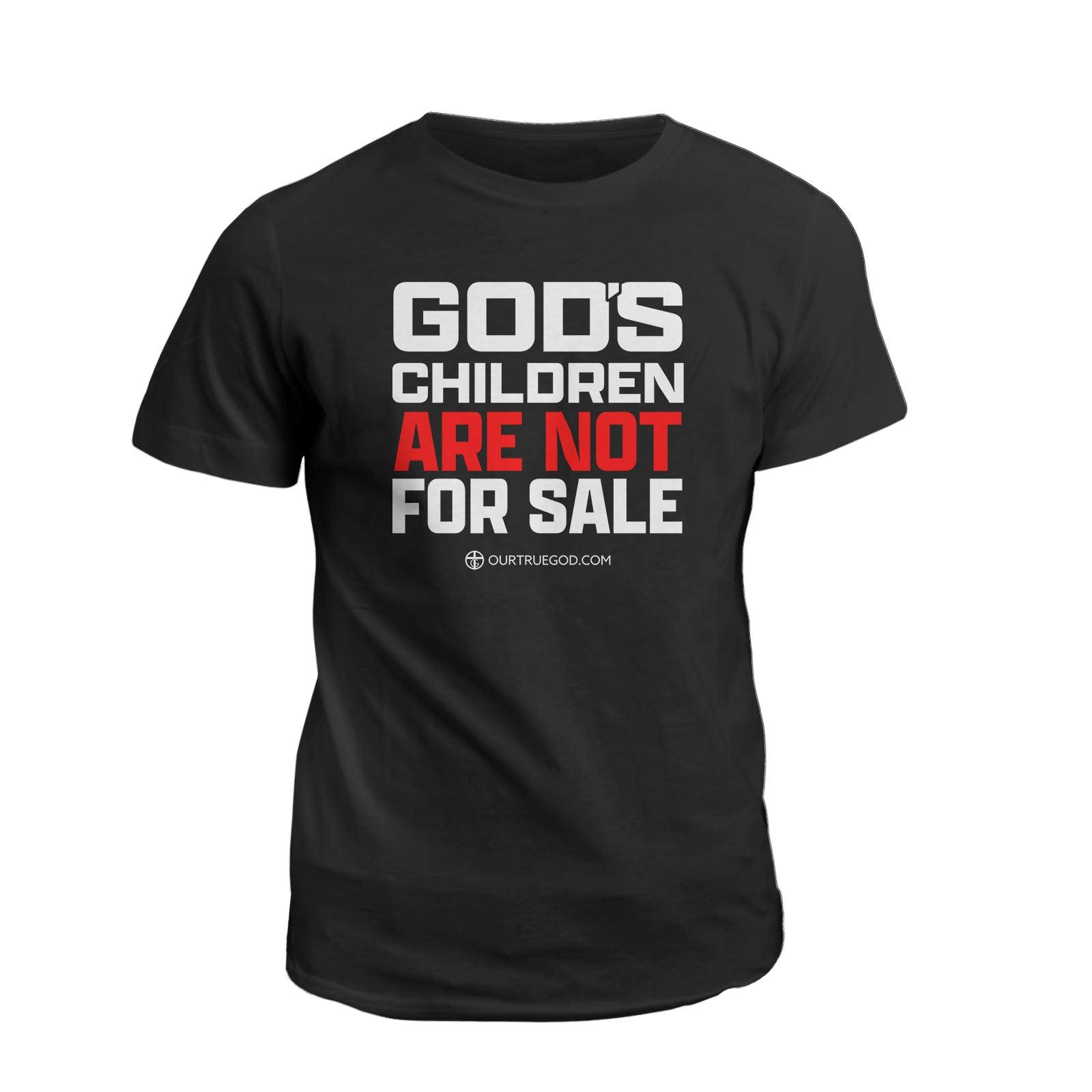 Our True God Apparel T-Shirt / Black / S God's Children Are Not For Sale T-Shirt