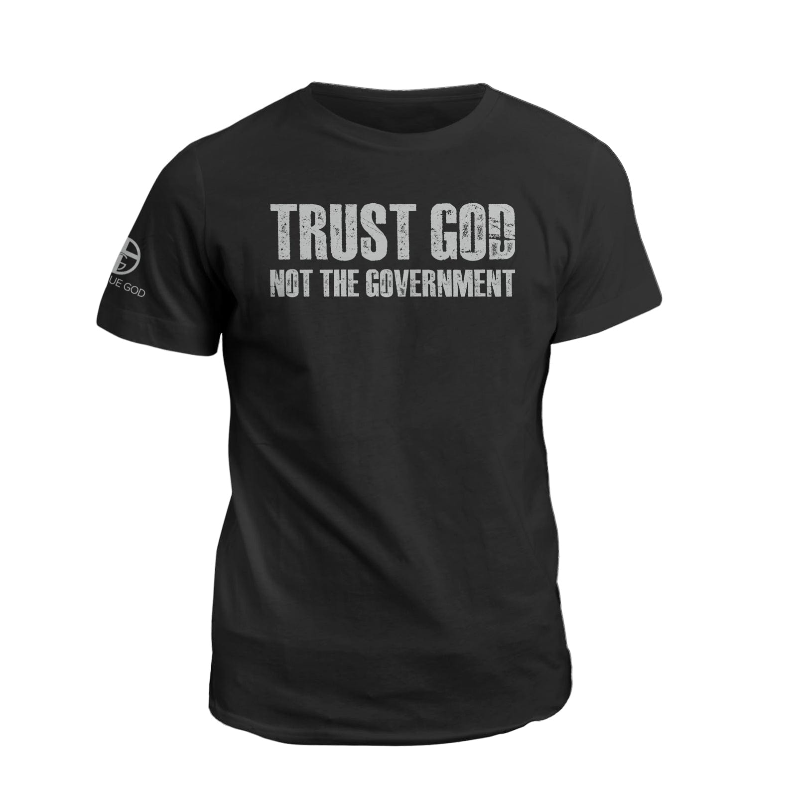 Our True God Apparel T-Shirt / Black / S Trust God not the Government DBD Edition