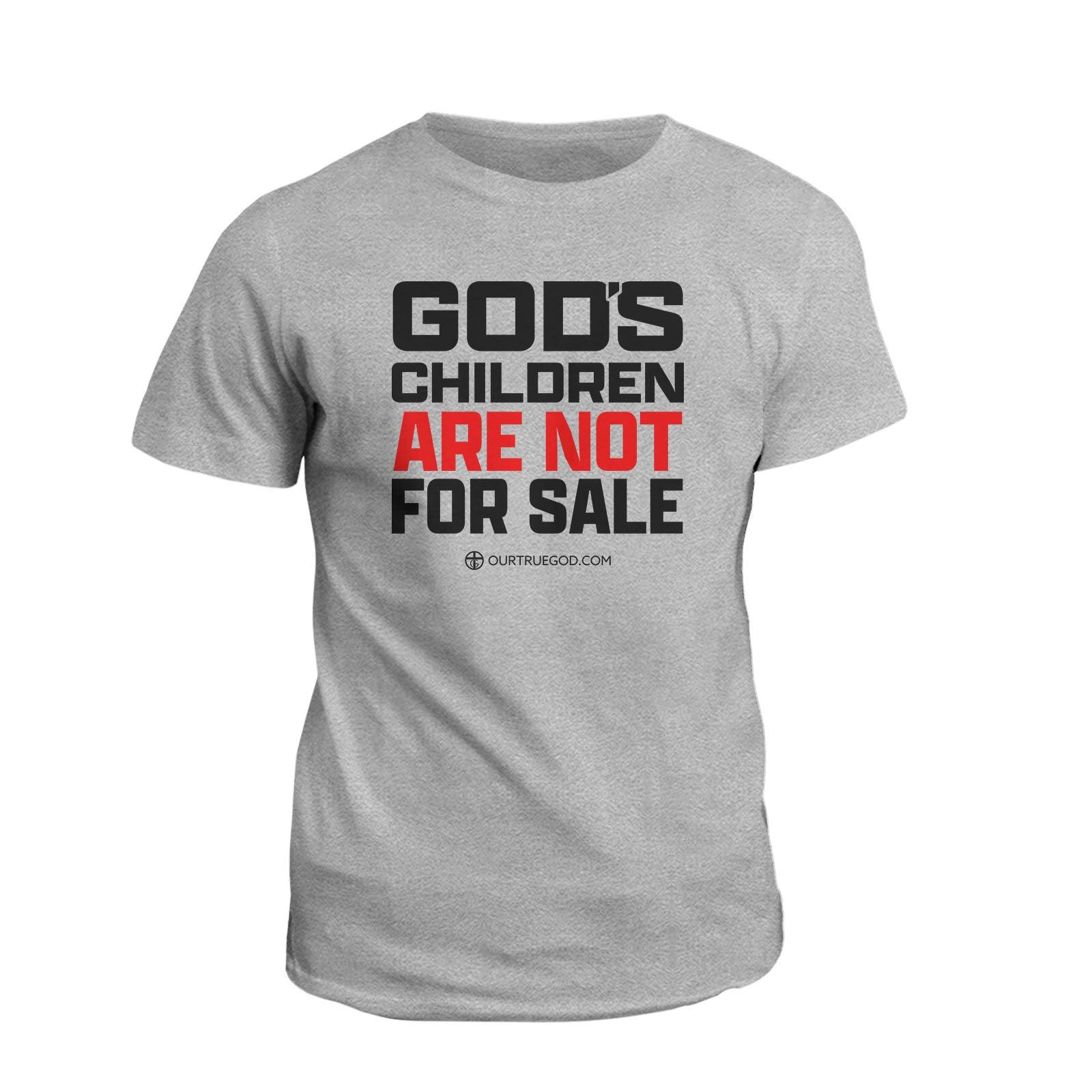 Our True God Apparel T-Shirt / Grey / S God's Children Are Not For Sale T-Shirt