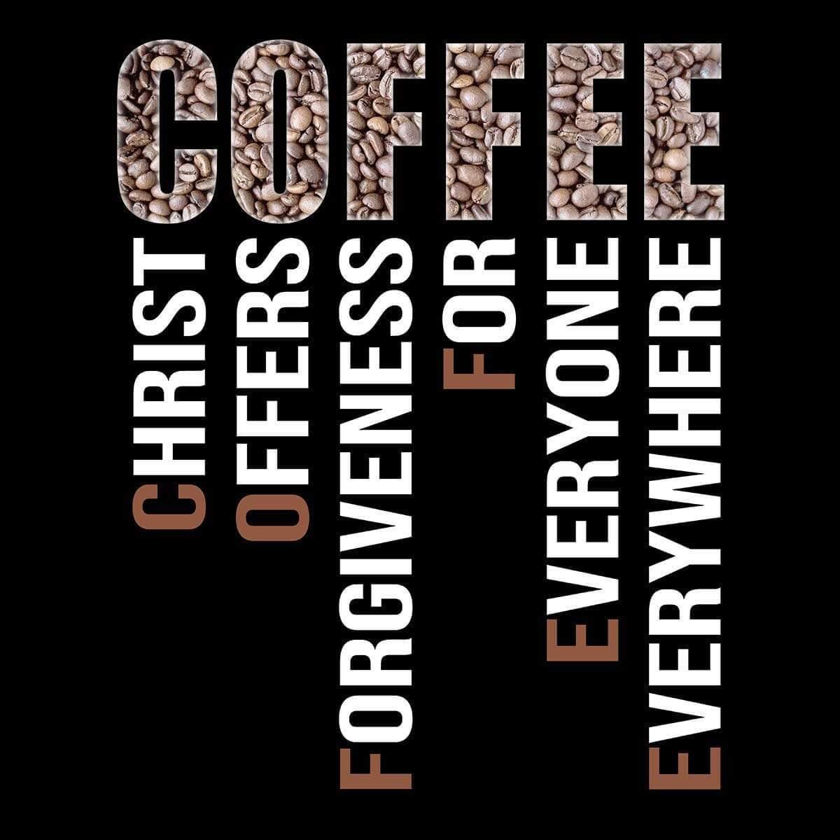 COFFEE Christ Offers Forgiveness For Everyone Everywhere - Our True God