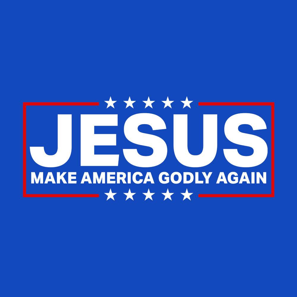 Jesus Make America Godly Again - Our True God