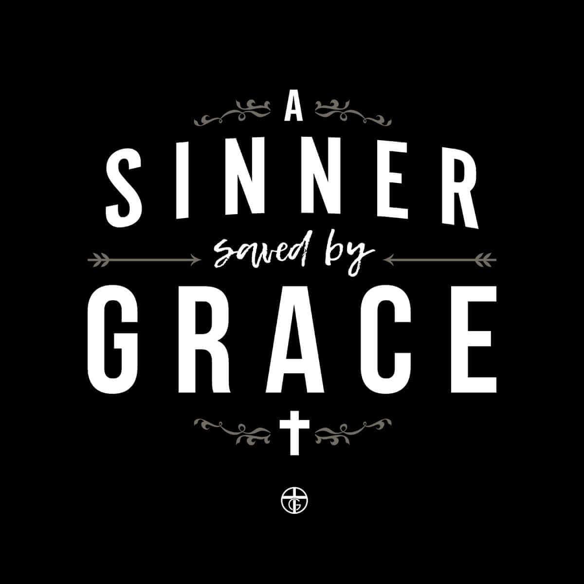 A Sinner Saved By Grace - Do Unto Others (Front and Back) - Our True God