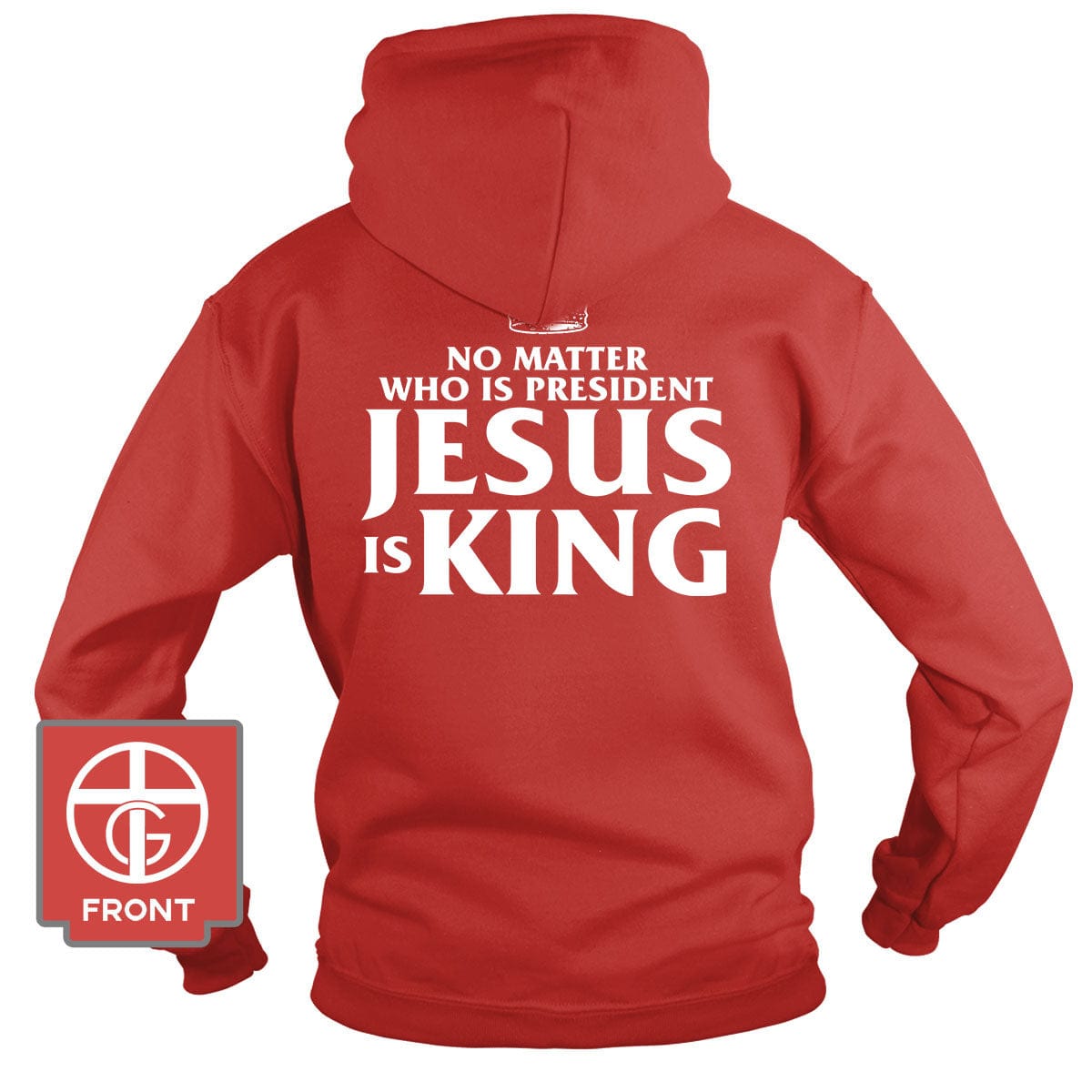 No Matter Who Is President Jesus is King (Back Print) Long Sleeves