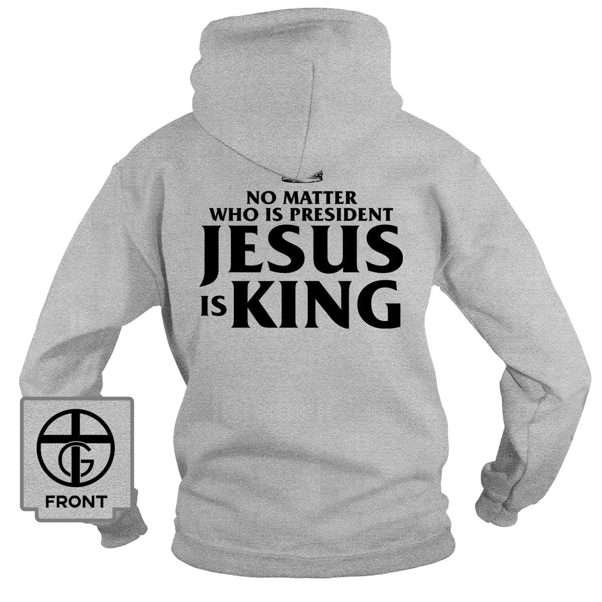 No Matter Who Is President Jesus is King (Back Print) Long Sleeves