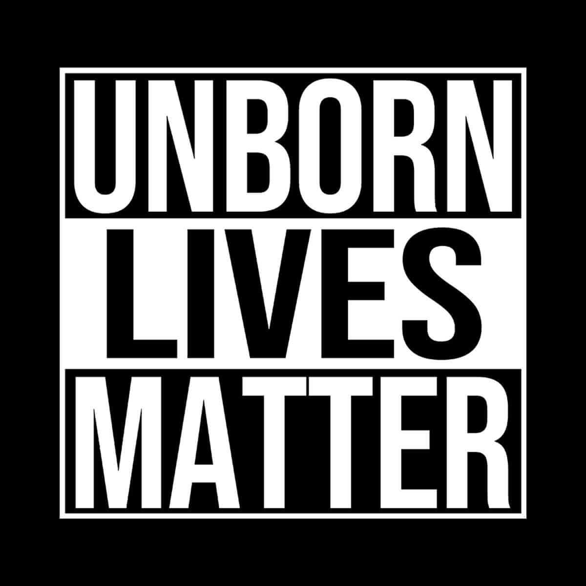 Unborn Lives Matter - Our True God