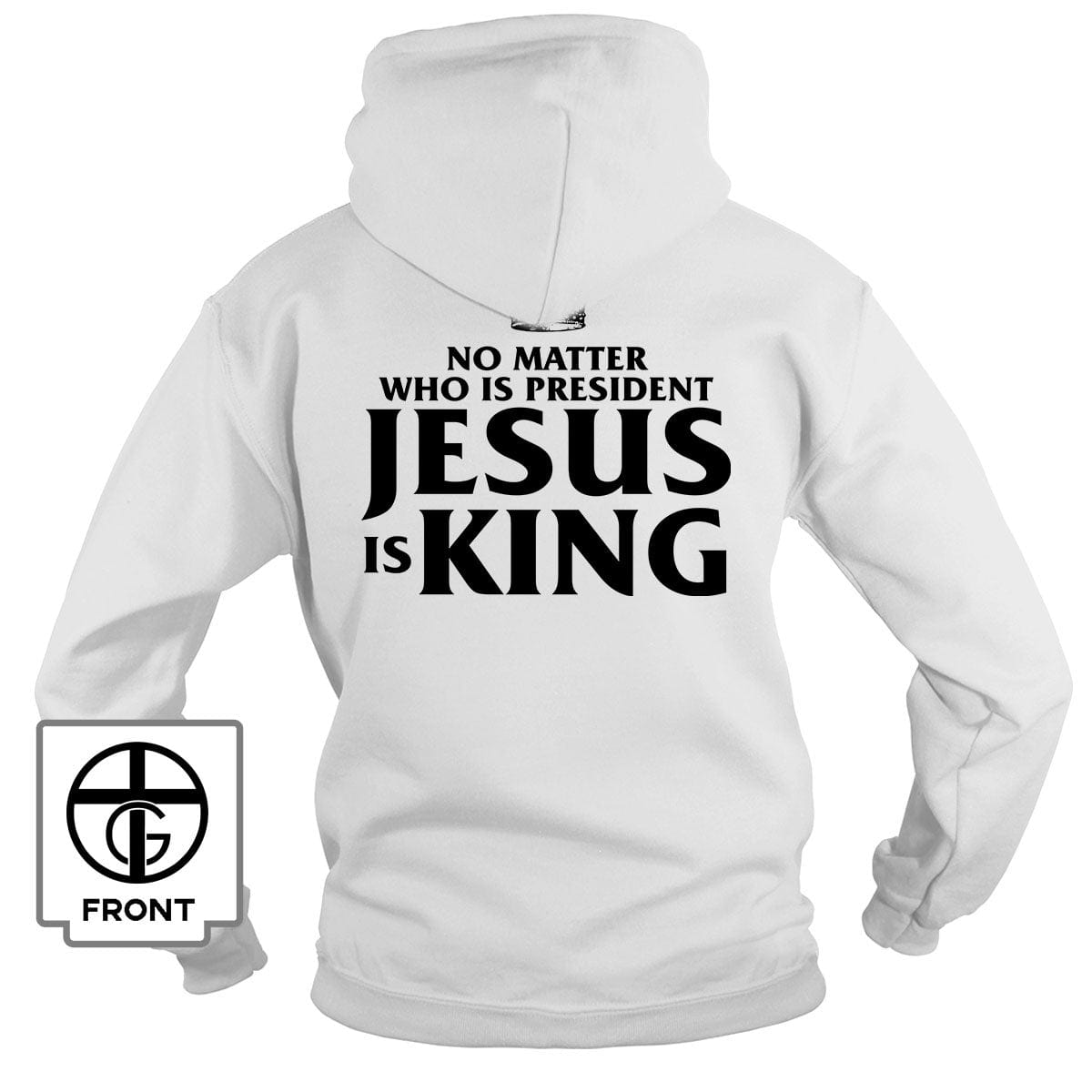 No Matter Who Is President Jesus is King (Back Print) Long Sleeves