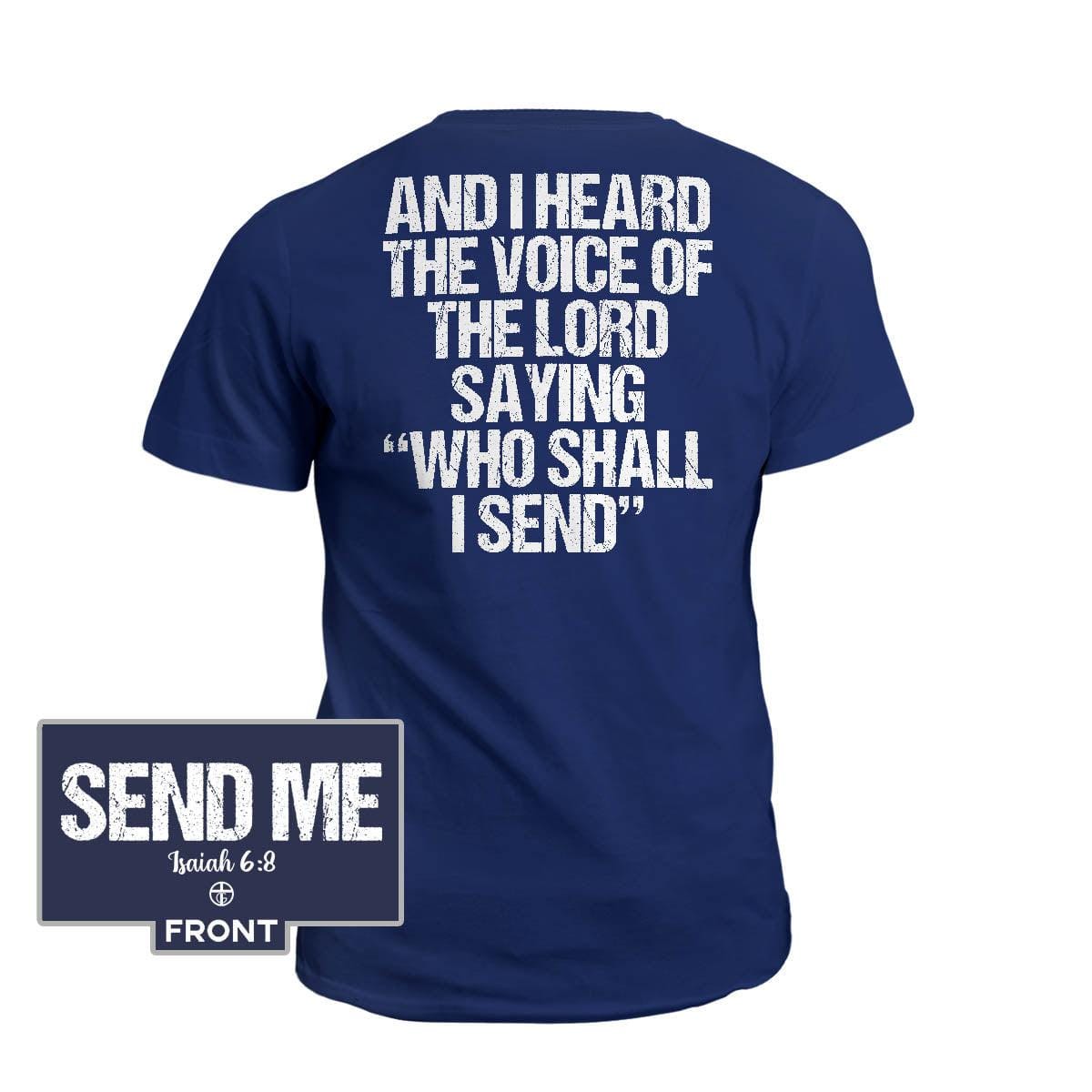 Our True God Apparel Isaiah 6:8 “SEND ME” (Front and Back Print)