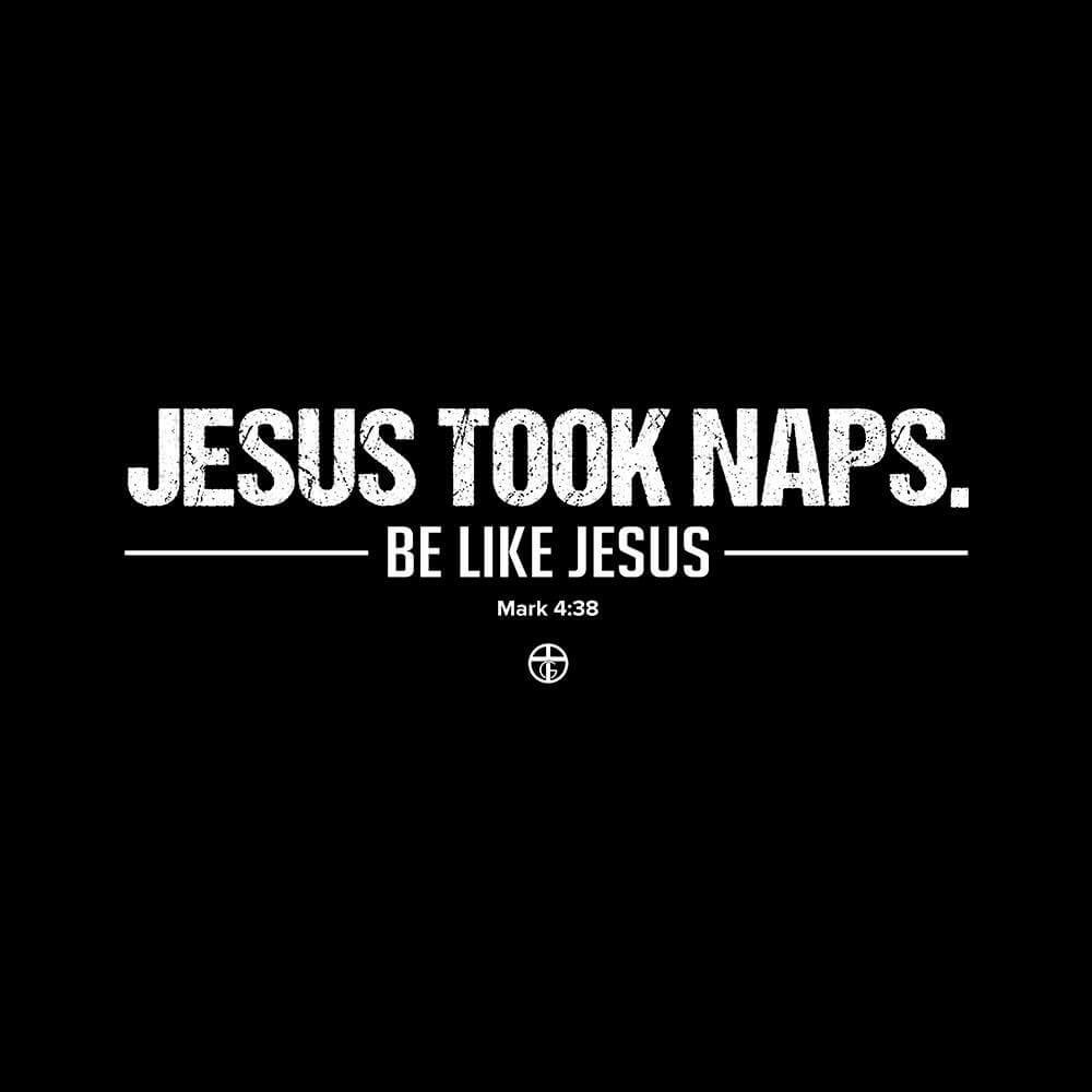 Our True God Apparel Jesus Took Naps