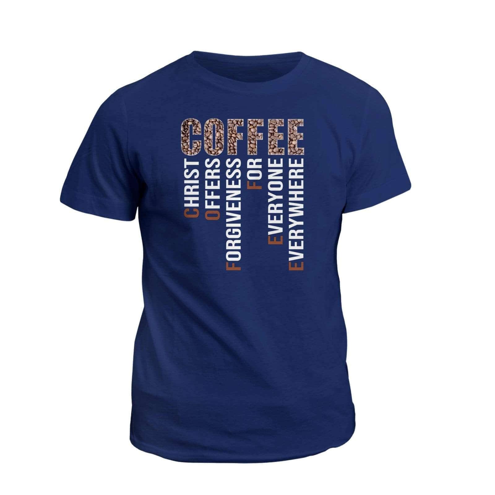 Our True God Apparel T-Shirt / Navy / S COFFEE Christ Offers Forgiveness For Everyone Everywhere