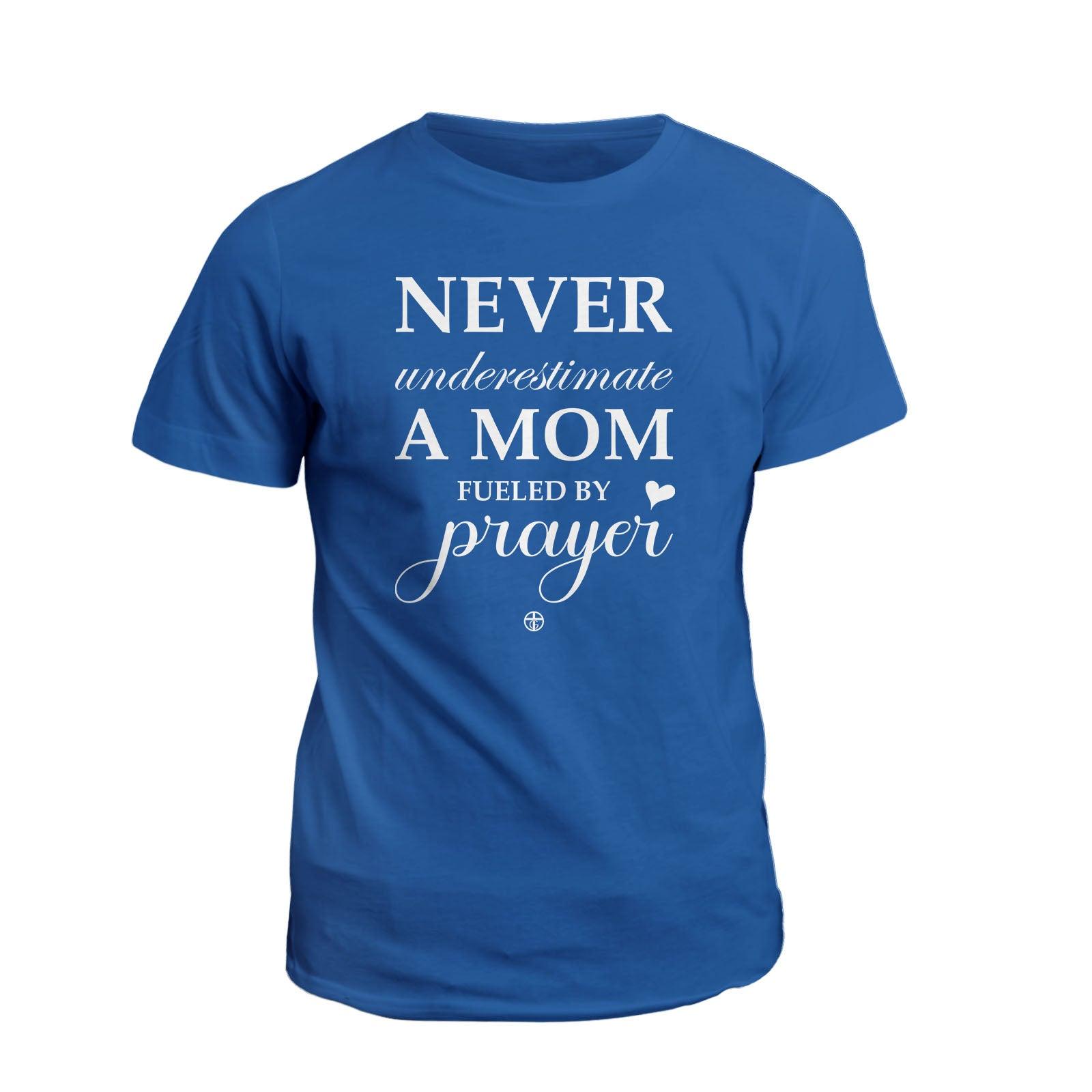 Our True God Apparel T-Shirt / Royal Blue / S Never Underestimate A Mom Fueled By Prayer