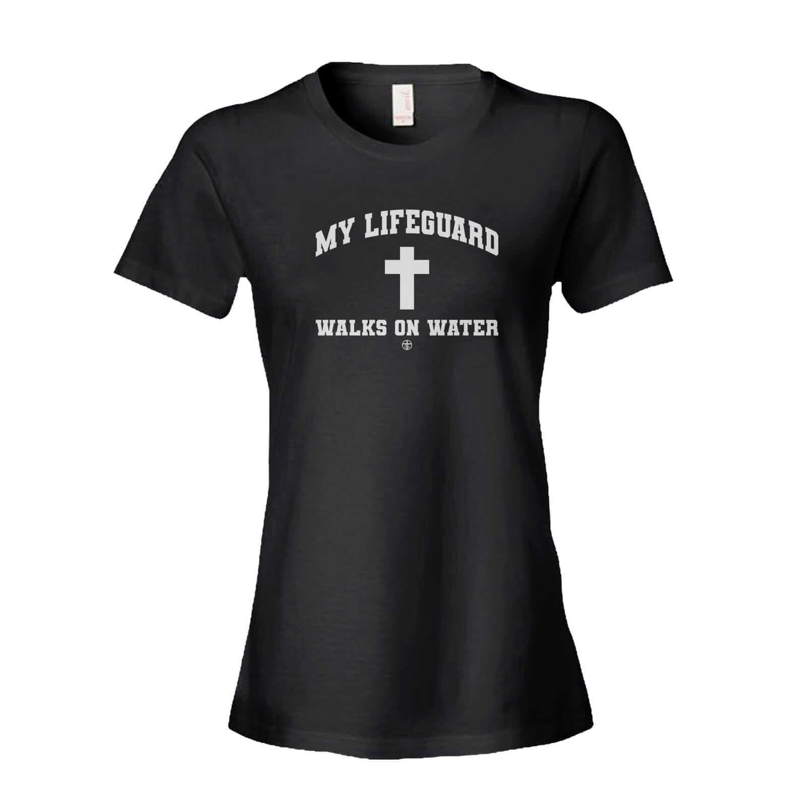 Our True God Apparel Women's Shirt / Black / S My Lifeguard Walks on Water